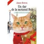 Un dar de la motanul Bob - James Bowen