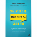 Cuvintele iti modeleaza creierul. Editia a 2-a - Andrew Newberg
