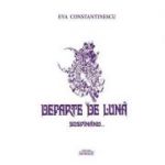 Departe de luna suspinand - Eva Constantinescu