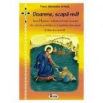 Doamne, scapa-ma! Iisus Hristos - salvatorul vietii noastre din valurile patimilor si al ispitelor diavolesti - Preot Gheorghe Grindu
