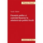 Finantele publice si controlul financiar in administratia publica locala ( Vasile Tabara )