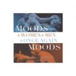 Moods and Women and Man and once again Moods - Ruxandra Cesereanu