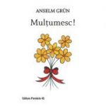 Multumesc! - Grun Anselm