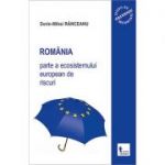 Romania parte a ecosistemului european de riscuri - Dorin-Mihai Ranceanu