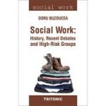 Social Work: History, Recent Debates and High-Risk Groups - Doru Buzducea