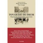 Tovarase de drum. Experienta feminina in comunism - Radu Pavel Gheo, Dan Lungu