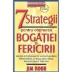 7 Strategii pentru obtinerea bogatiei si fericirii - Jim Rohn