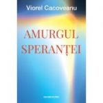 Amurgul sperantei... - Viorel Cacoveanu