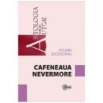 Cafeneaua Nevermore - Arcadie Suceveanu