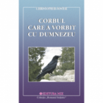 Corbul care a vorbit cu Dumnezeu - Christopher Foster