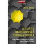 Creeaza-ti O Prezenta Personala Puternica Si Credibila - Dianna Booher