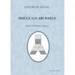 Discul lui Archaeus. Eseuri de praxiologie (II) - Gheorghe Novac