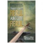 Dupa cum fierul ascute fierul - Howard Hendricks, William Hendricks