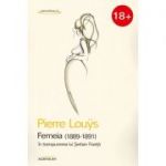 Femeia (1889-1891) in transpunerea lui Serban Foarta - Pierre Louys