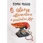 O istorie alternativa a secolului XX - John Higgs