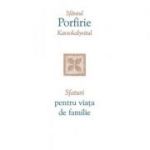 Sfaturi pentru viata de familie - sf. Porfirie Kavsokalyvitul