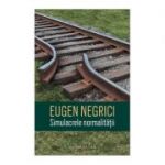 Simulacrele normalitatii - Eugen Negrici
