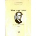 Viata ca un roman. Constantin Stere scriitorul. Eseuri - Acad. Eugen Simion, acad. Mihai Cimpoi