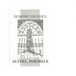 Altfel, poemele - Dumitru Talvescu