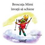 Broscuta Mimi invata sa schieze - Camelia Poenaru