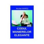 Codul manierelor elegante - Nicolae Mares
