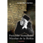 Fericirile monahului Nicolae de la Rohia - Cassian Maria Spiridon