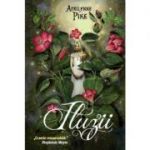 Iluzii. Seria Aripi, volumul 3 - Aprilynne Pike