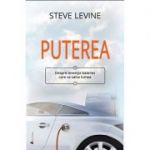 Puterea. Despre inventia bateriei care va salva lumea - Steve LeVine