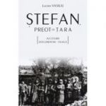 Stefan, preot de tara. Alcatuire documentar-filiala - Lucian Vasiliu