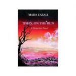 Times, on The Run. A detective novel - Mada Cazali