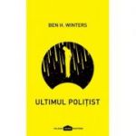 Ultimul politist - Ben H. Winters