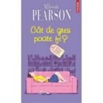 Cat de greu poate fi? - Allison Pearson