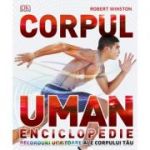 Corpul Uman. Enciclopedie. Recorduri uimitoare ale corpului tau - Robert Winston