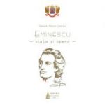 Eminescu. Viata si opera. Studiu asupra unor creatii mai noi din literatura romana - Miron Cristea