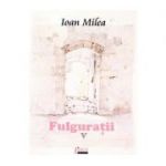 Fulguratii V - Ioan Milea