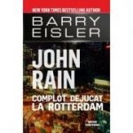 John Rain. Complot dejucat la Rotterdam - Barry Eisler