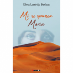Mi se spunea Maria - Elena Luminita Burlacu