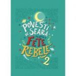 Povesti de seara pentru fete rebele. Vol. 2 - Elena Favilli, Francesca Cavallo