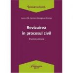 Revizuirea in procesul civil. Practica judiciara - Lucia Uta, Carmen-Georgiana Comsa