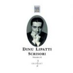 Scrisori Volumul 2 - Dinu Lipatti