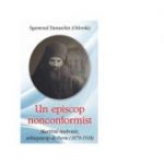 Un episcop nonconformist. Martirul Andronic, arhiepiscop de Perm (1870- 1918) - Arh. Damaschin Orlovski