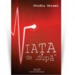 Viata de „dupa” - Ovidiu Onisei