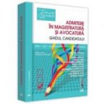Admitere in magistratura si avocatura. Ghidul candidatului - Emilian Stanisor, Cristian Balan, Mihail Dinu, Luiza-Cristina Gavrilescu, Eugen Huruba, Daniela Iancu, George-Alexandru Lazar, Codrin Macovei, Alin Speriusi-Vlad, Andreea Tabacu
