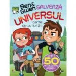 Ben 10. Ben & Gwen salveaza universul. Carte de activitati