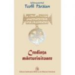 Credinta marturisitoare - Arhimandrit Teofil Paraian