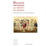 Dialoguri ortodoxe la inceput de mileniu. 30 de interviuri cu ierarhi ortodocsi