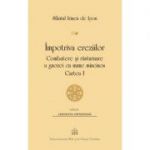 Impotriva ereziilor. Combatere si rasturnare a gnozei cu nume mincinos, Cartea 1 - Sfantul Irineu de Lyon