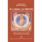 In lumina lui Hristos. Viata si invatatura duhovniceasca ale Sfantului Simeon Noul Teolog - Ahiep. Vasili Krivosein