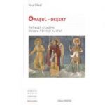 Orasul-Desert. Reflectii citadine despre Parintii pustiei - Paul Siladi