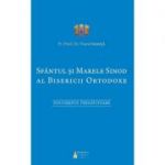 Sfantul si Marele Sinod al Bisericii Ortodoxe. Documente pregatitoare - Pr. Prof. Dr. Viorel Ionita